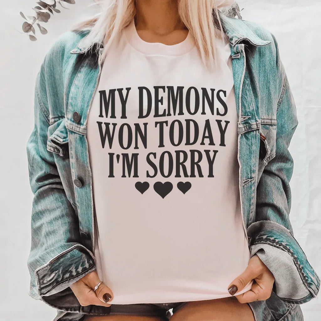 My Demons Won Today I'm Sorry Tee