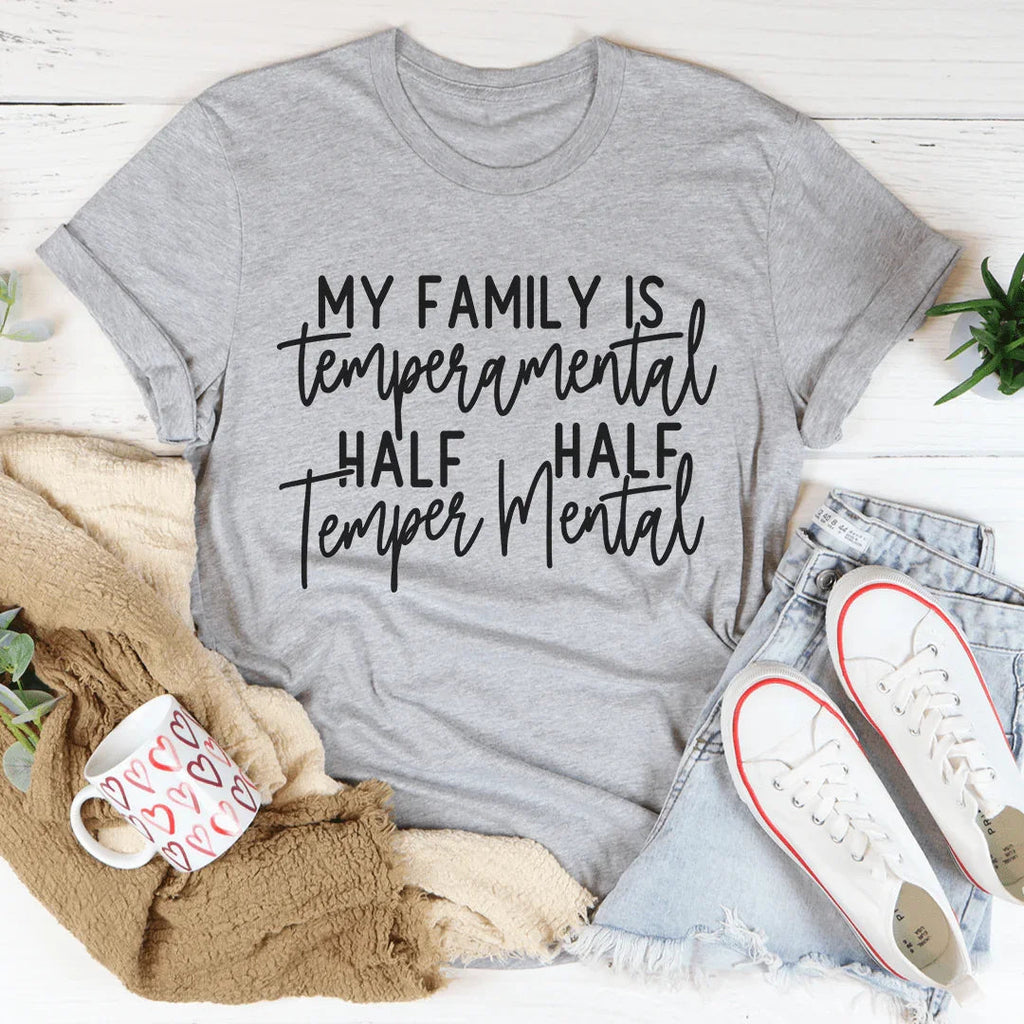 My Family Is Temperamental Tee