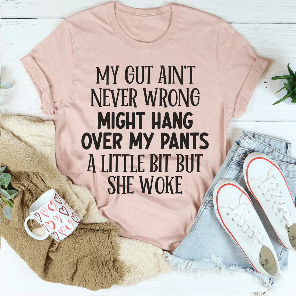 My Gut Ain't Never Wrong Tee