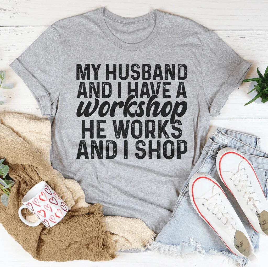 My Husband And I Have A Workshop Tee