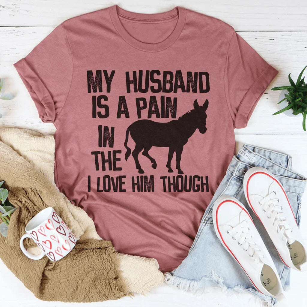 My Husband Is A Pain In The Butt Tee