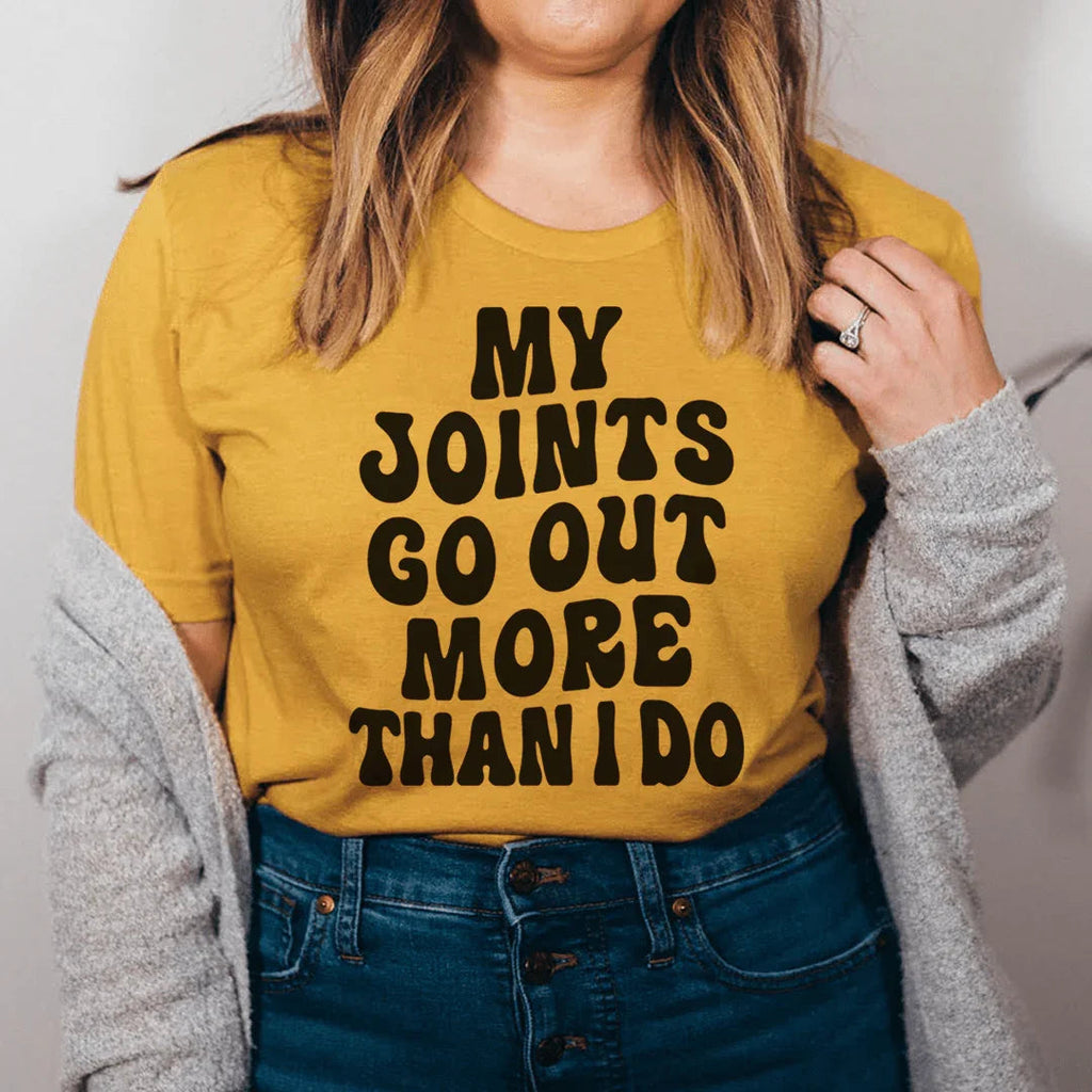 My Joints Go Out More Than I Do Tee