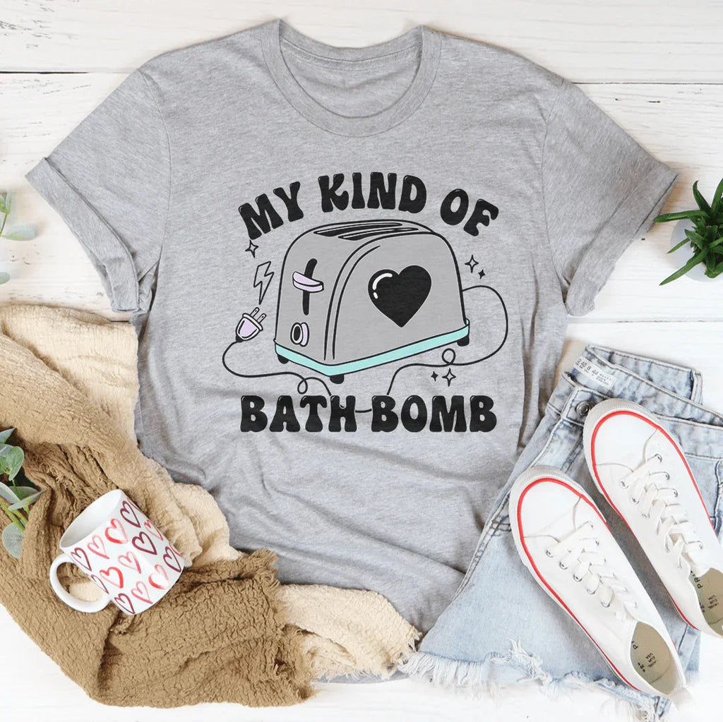 My Kind Of Bath Bomb Tee