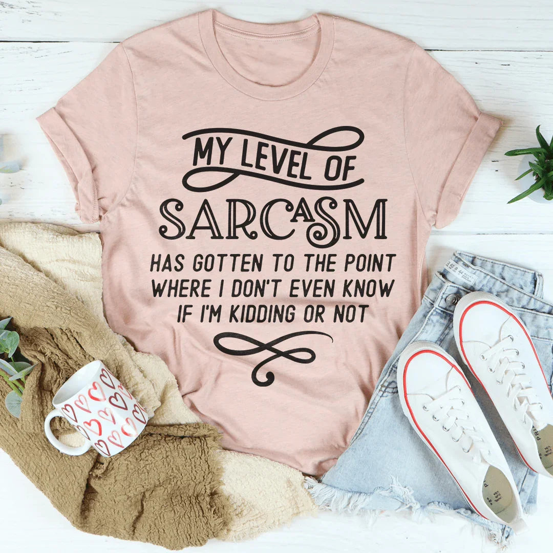 My Level Of Sarcasm Tee