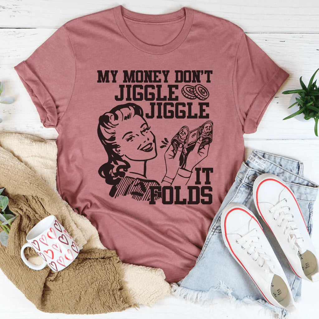 My Money Don't Jiggle Jiggle Tee