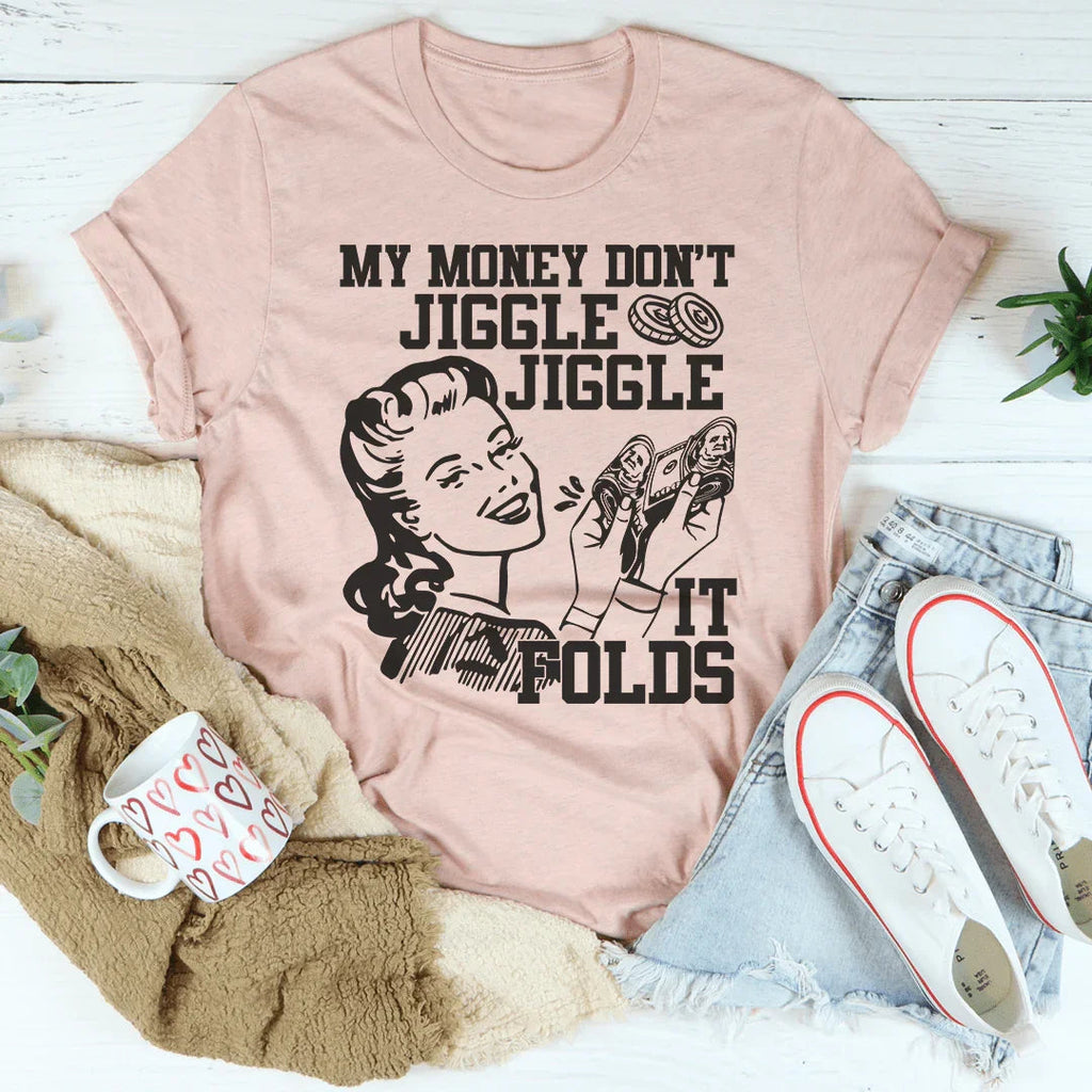 My Money Don't Jiggle Jiggle Tee