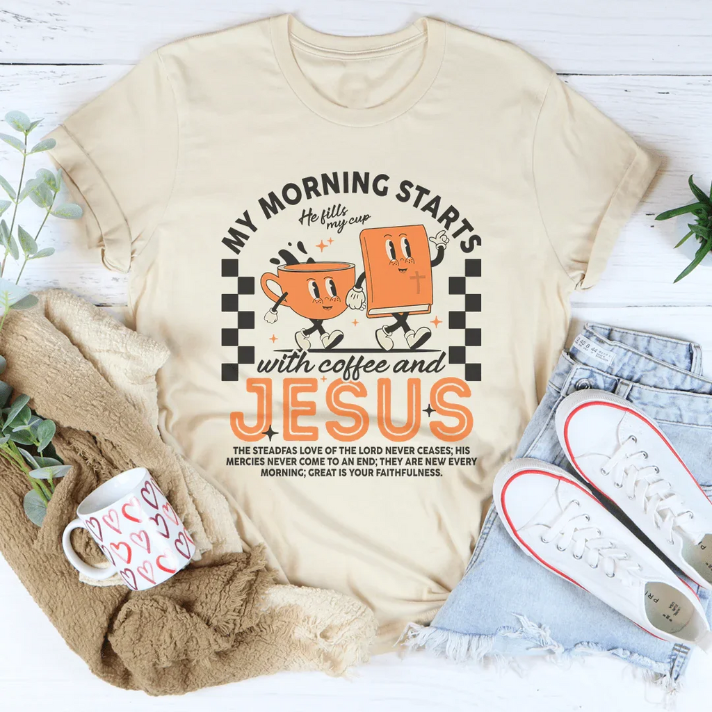My Morning Starts With Coffee And Jesus Tee