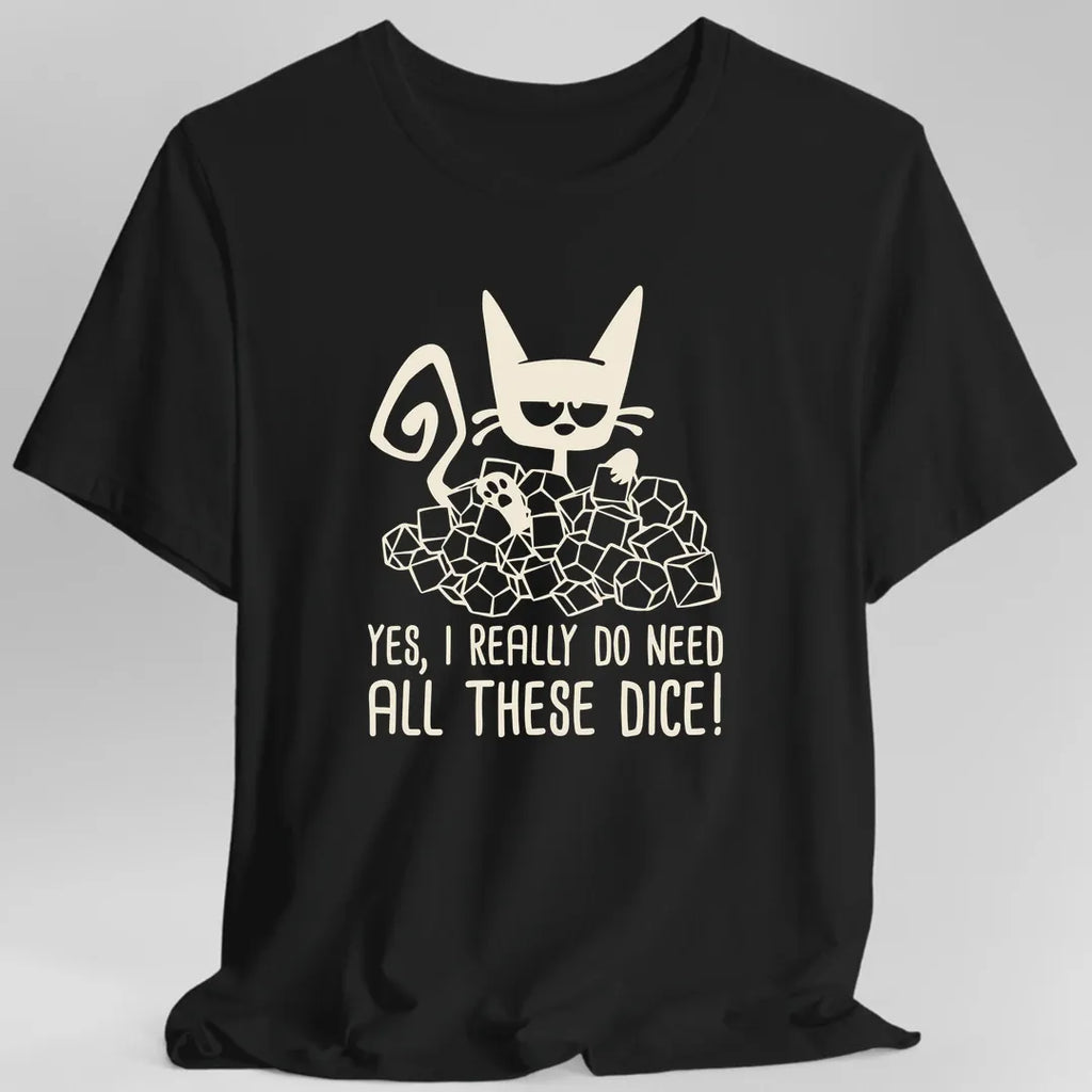 Need All These Dice Cat T-Shirt