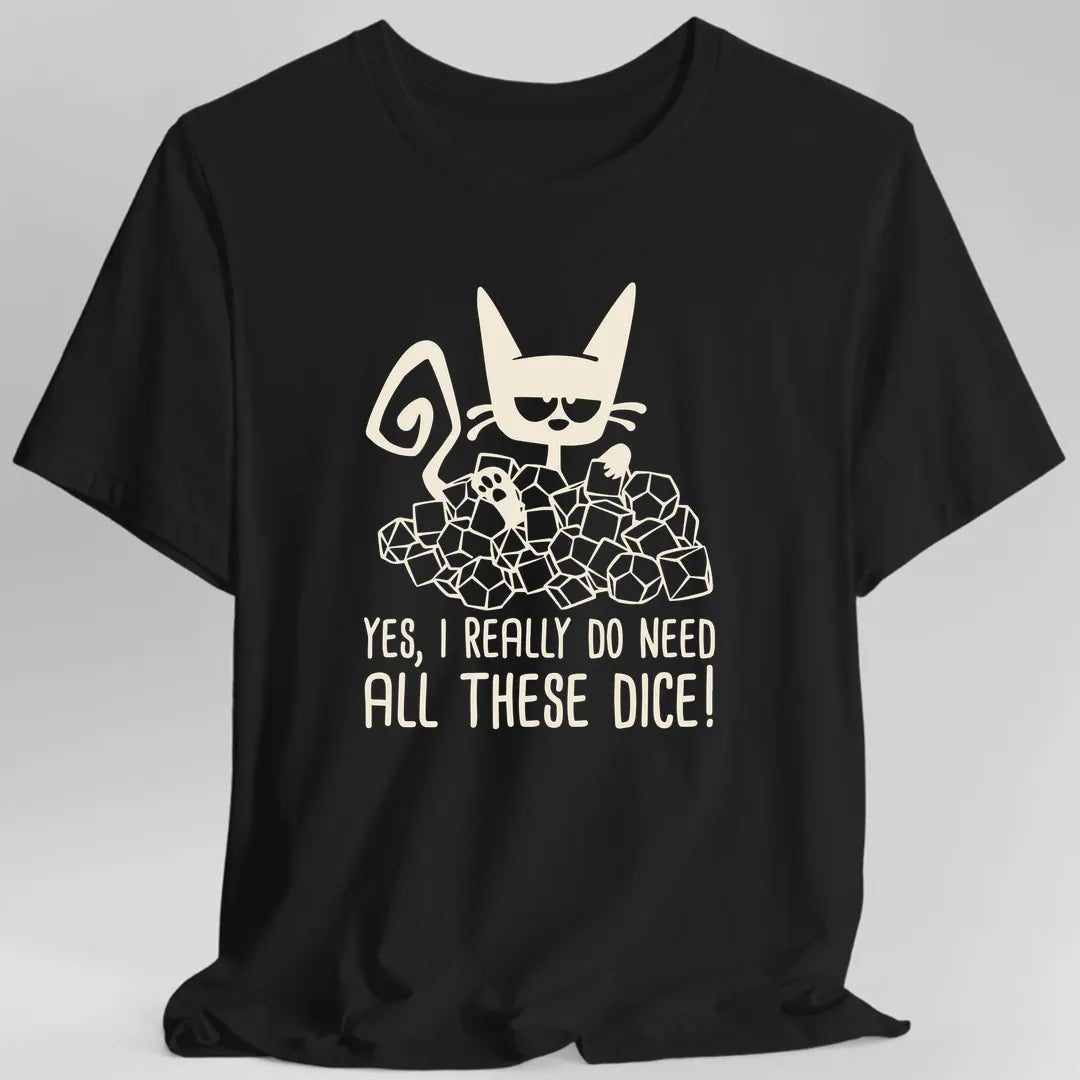 Need All These Dice Cat T-Shirt