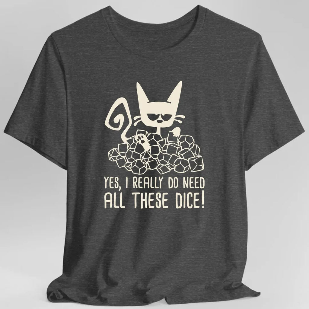 Need All These Dice Cat T-Shirt