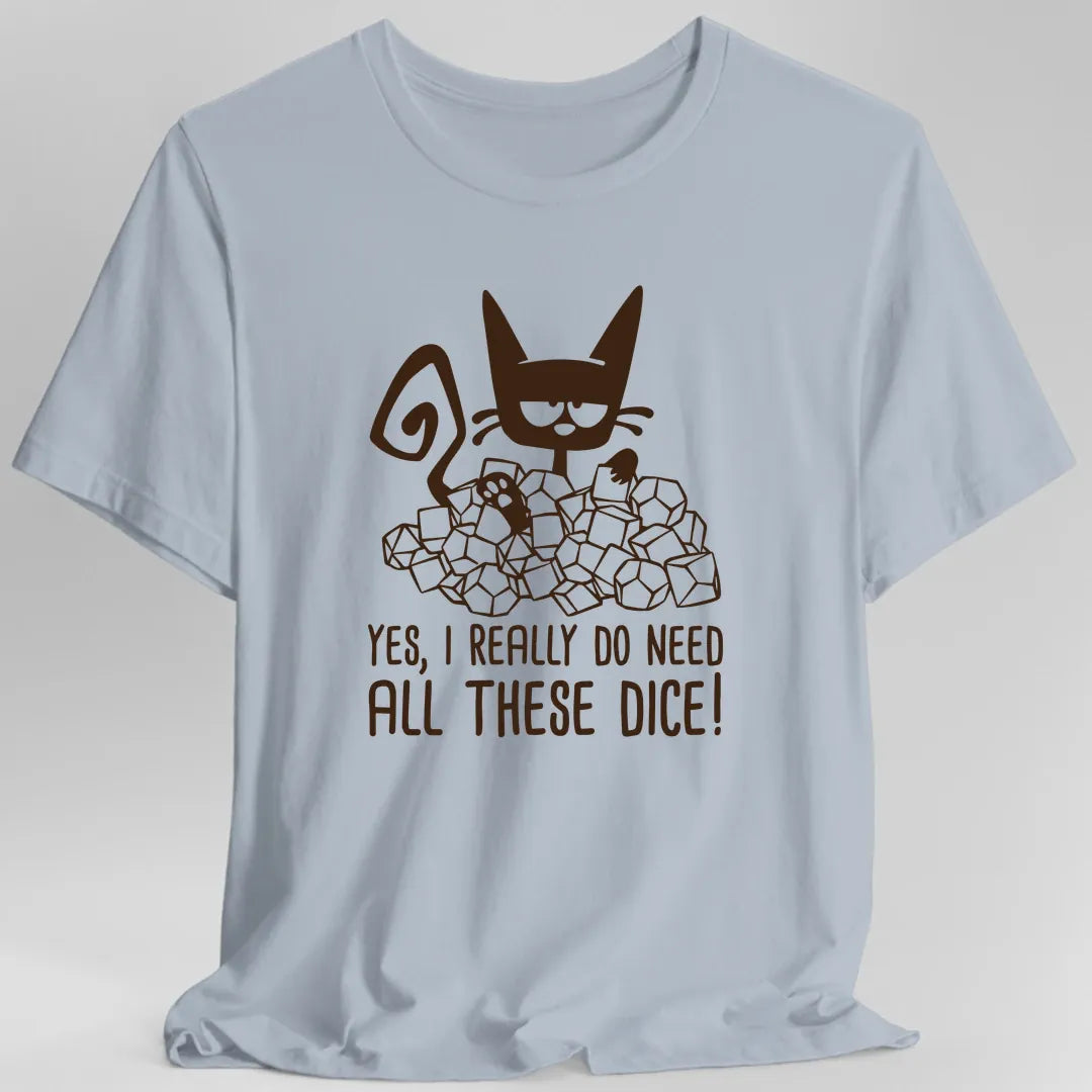 Need All These Dice Cat T-Shirt