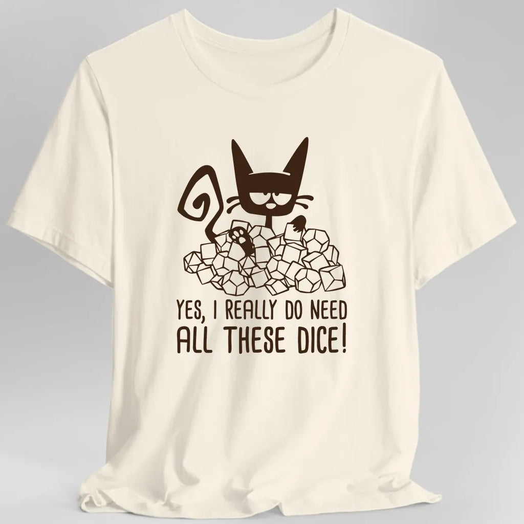 Need All These Dice Cat T-Shirt