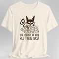 Need All These Dice Cat T-Shirt