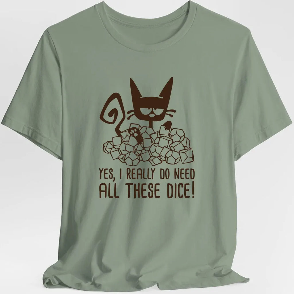 Need All These Dice Cat T-Shirt