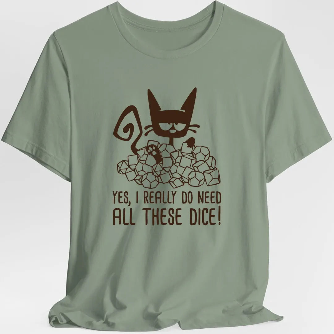 Need All These Dice Cat T-Shirt