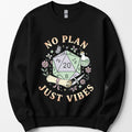 No Plan Just Vibes D&D Sweatshirt