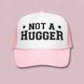 Not A Hugger Trucker Hat