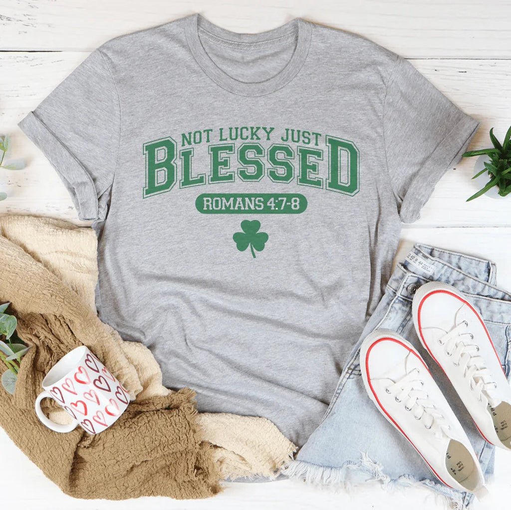 Not Lucky Just Blessed Romans 47 8