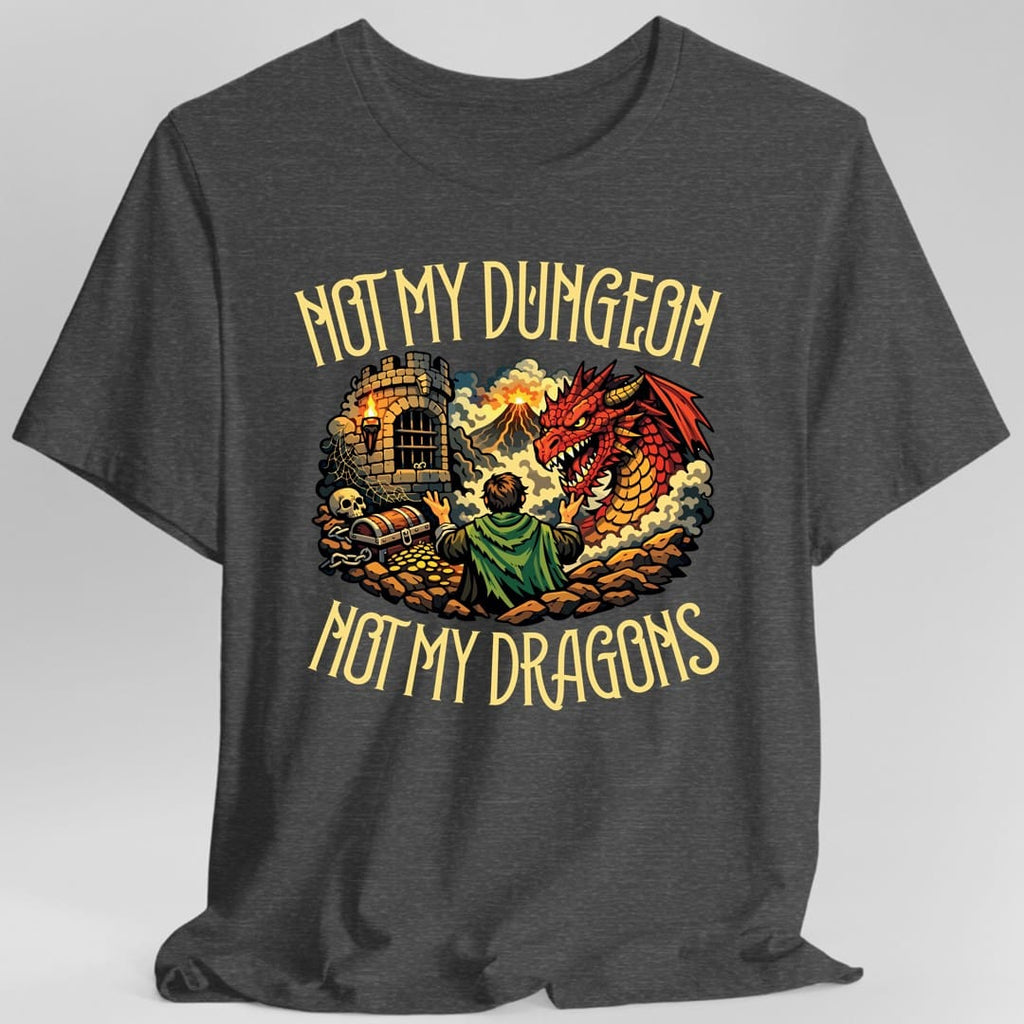 Not My Dungeon Not My Dragons T-Shirt