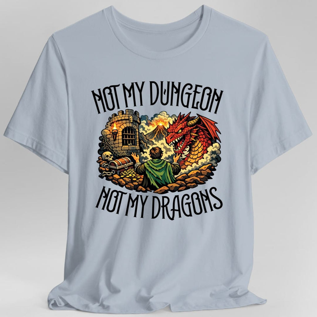 Not My Dungeon Not My Dragons T-Shirt