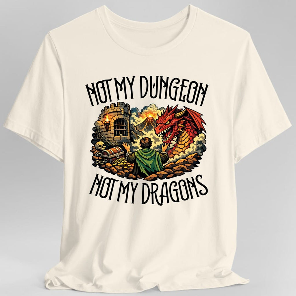 Not My Dungeon Not My Dragons T-Shirt