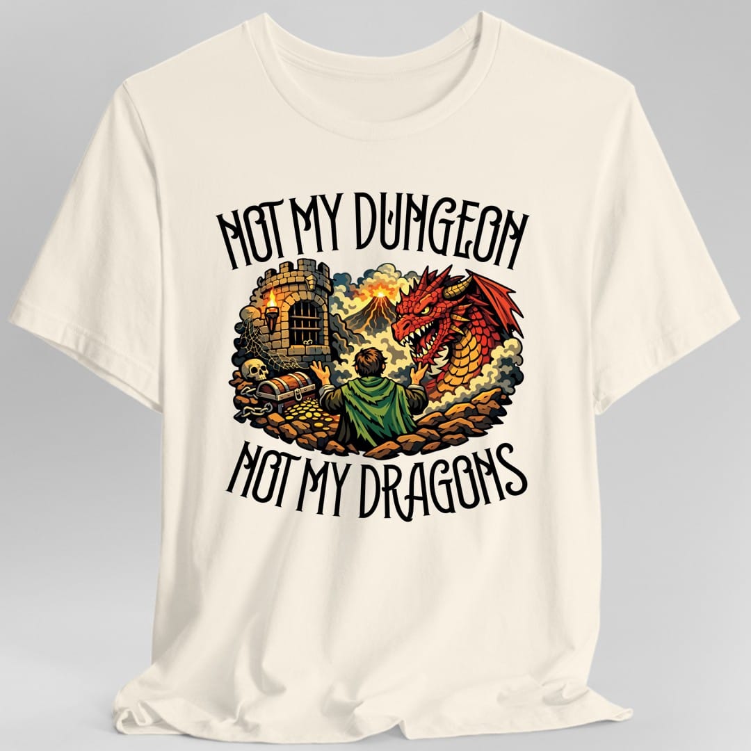 Not My Dungeon Not My Dragons T-Shirt