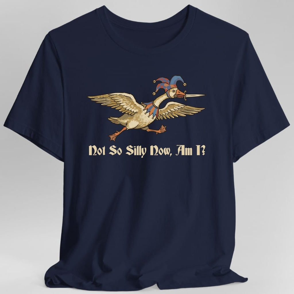 Not So Silly Now, Am I T-Shirt