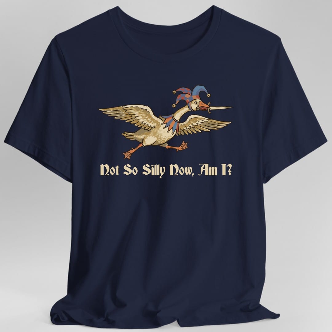 Not So Silly Now, Am I T-Shirt
