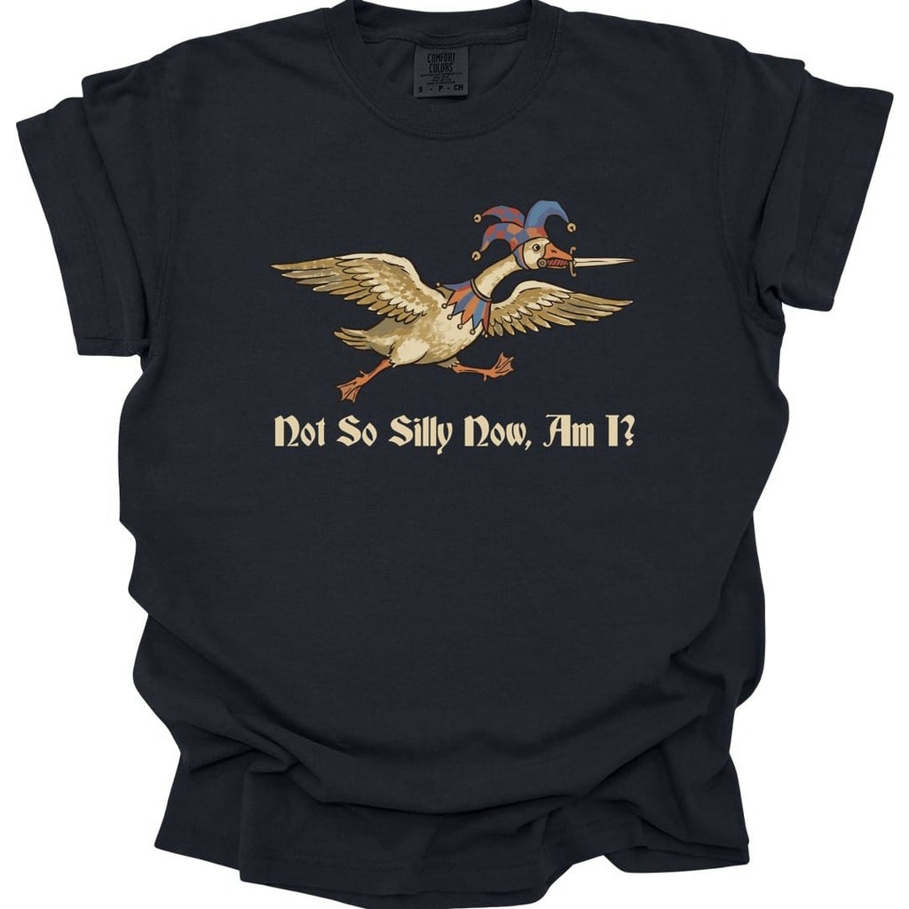 Not So Silly Now, Am I? T-Shirt - Comfort Colors