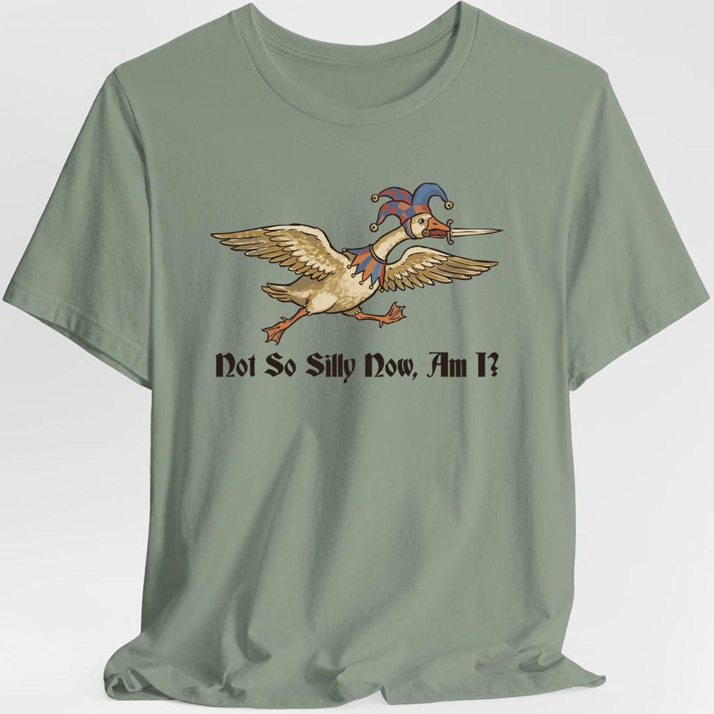 Not So Silly Now, Am I T-Shirt