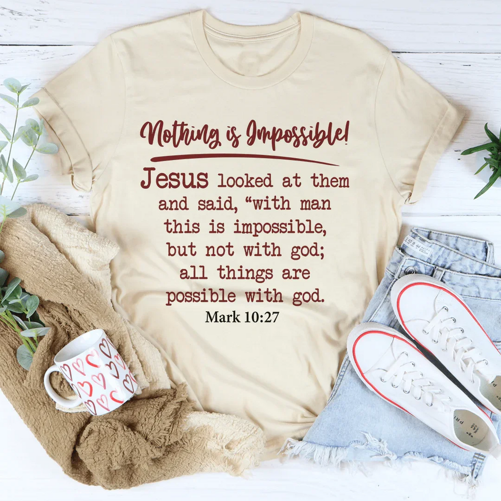 Nothing Is Impossible Tee