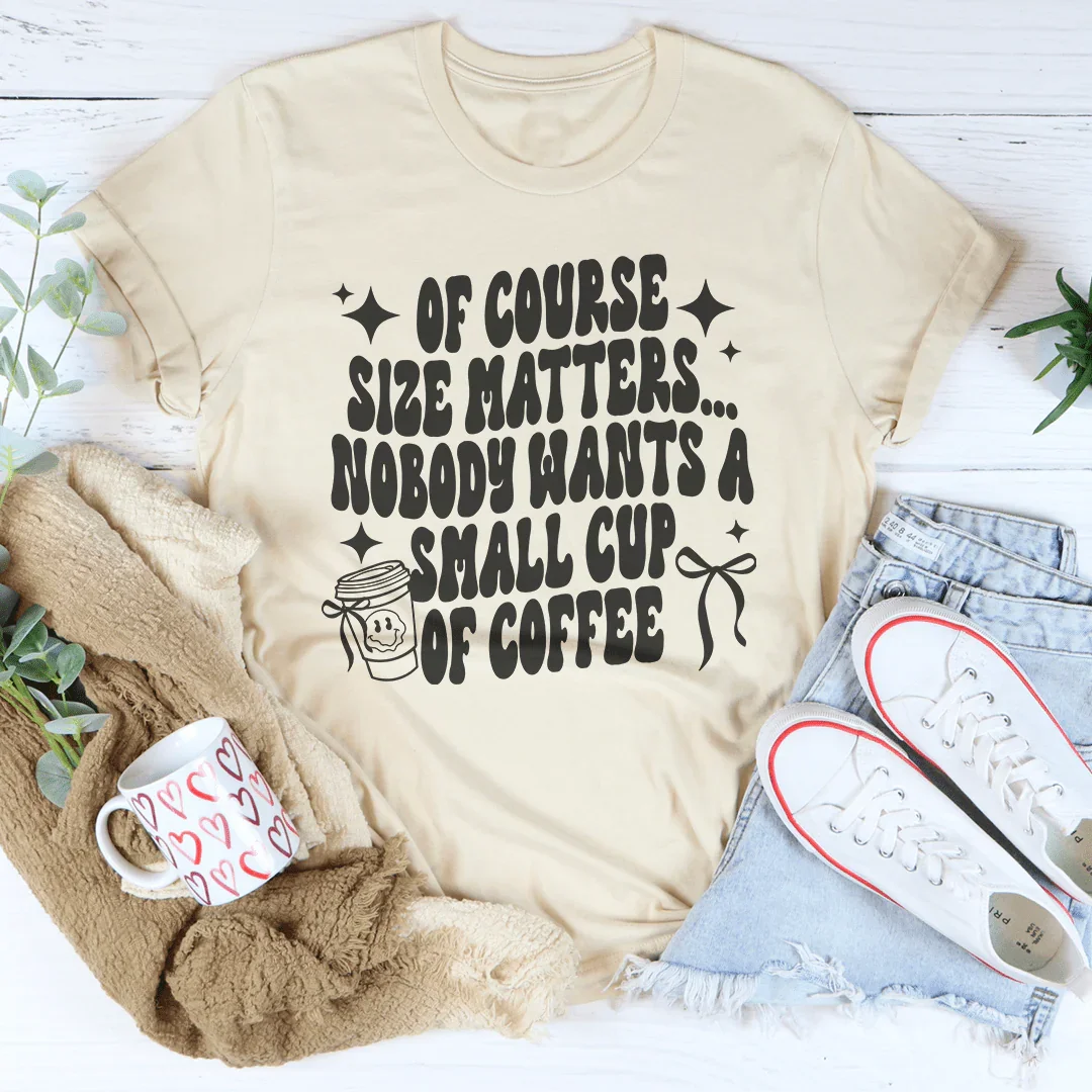 Of Course Size Matters Tee