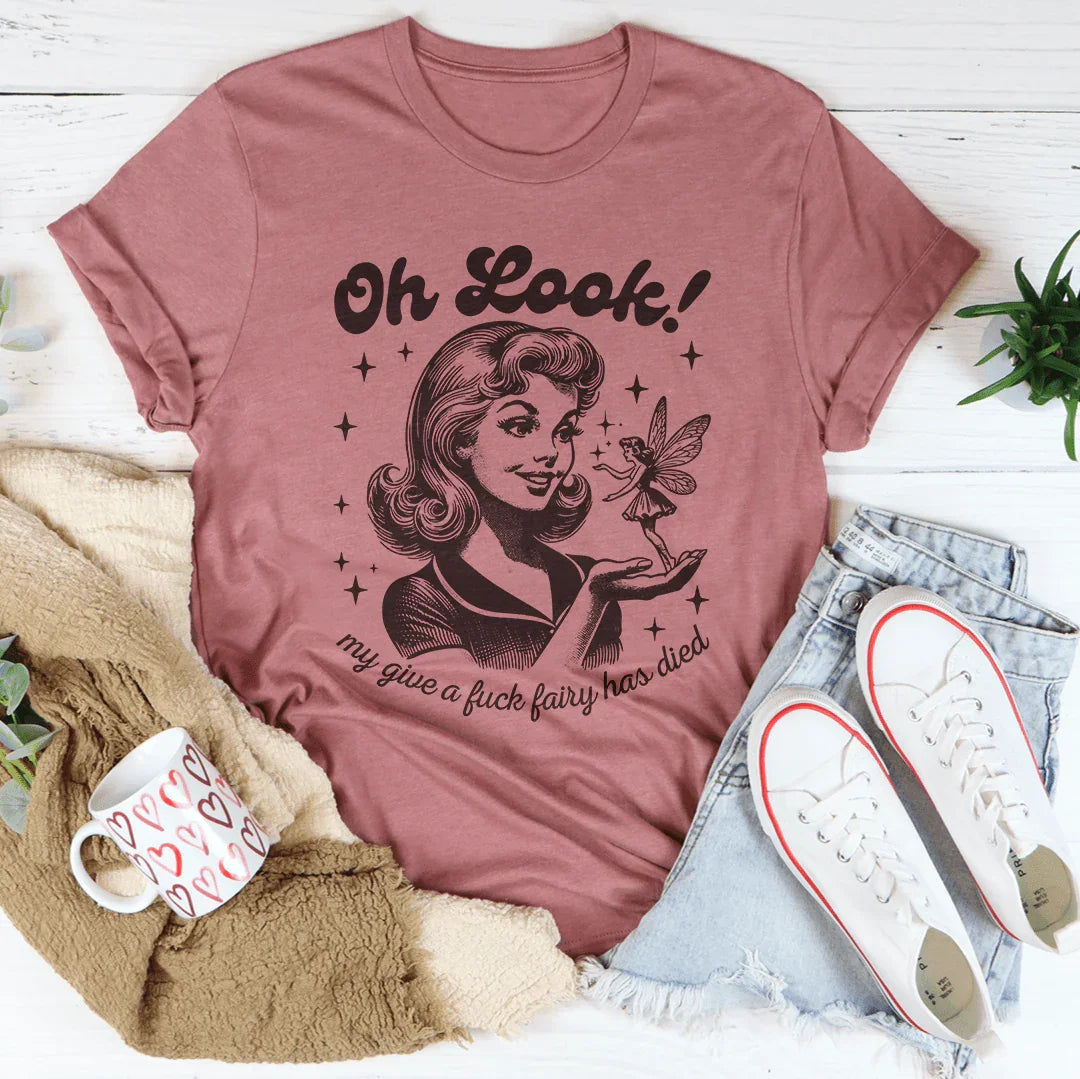 Oh Look My Give A F* Fairy Has Died Tee