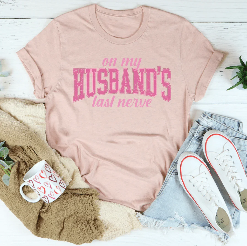 On My Husband's Last Nerve Tee