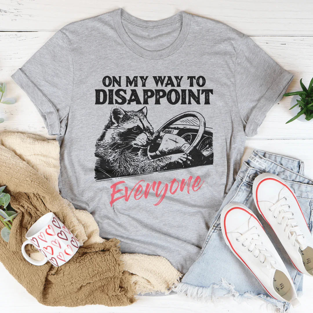 On My Way To Disappoint Everyone Tee