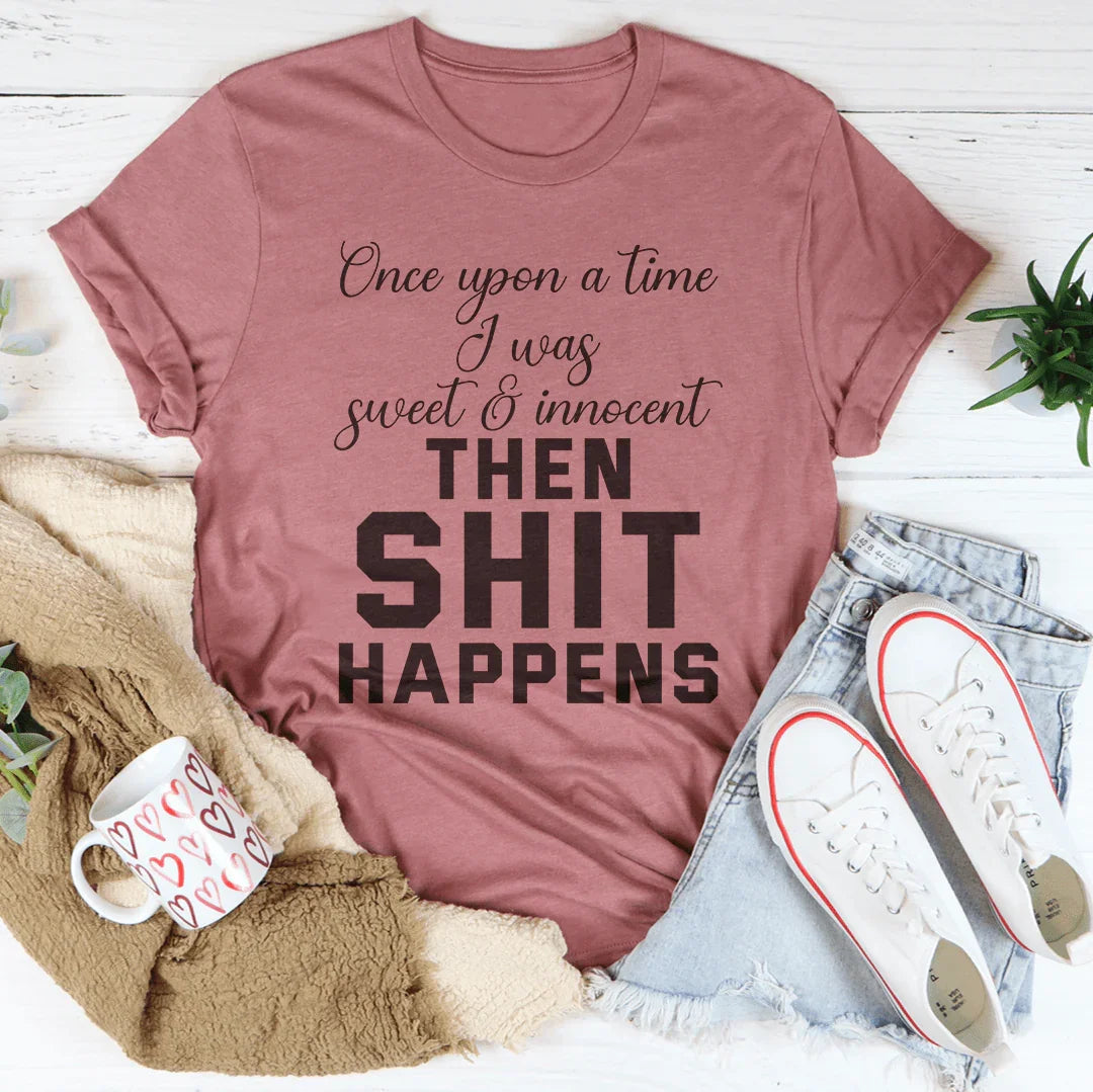Once Upon A Time I Was Sweet & Innocent Tee