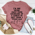 One Drink Away Tee