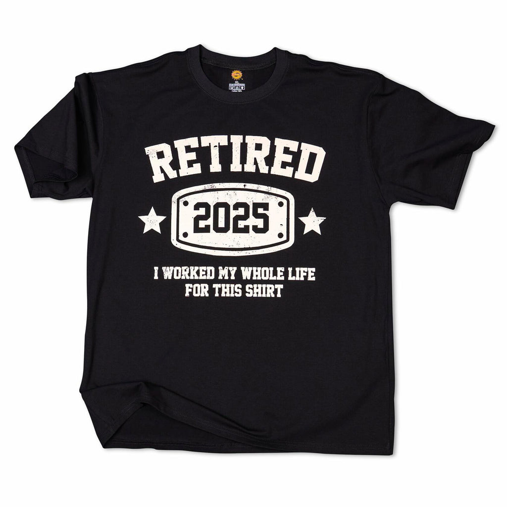 KOLNAMDINH Retired 2025 Funny T-Shirt I Worked My Whole Life Black XL