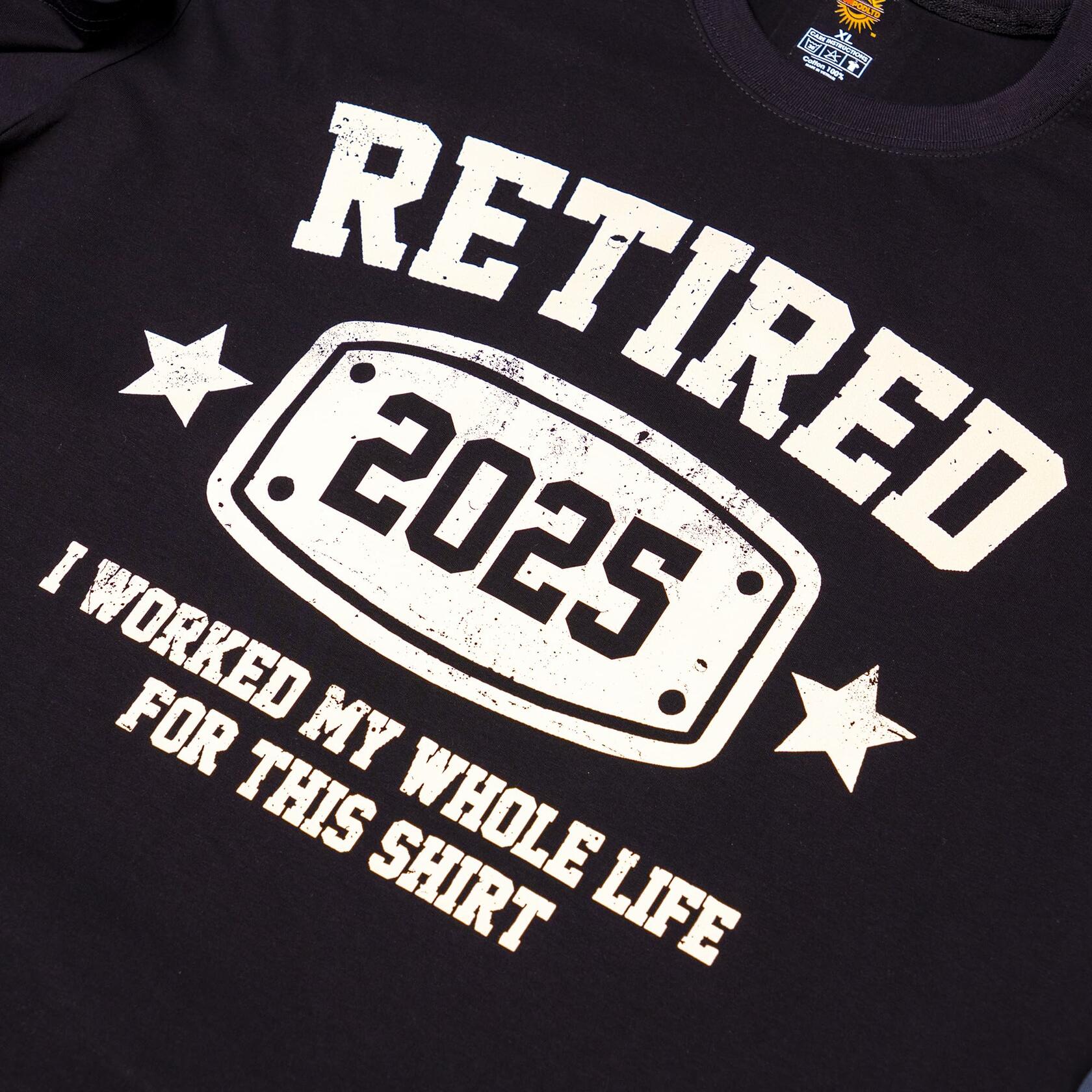 KOLNAMDINH Retired 2025 Funny T-Shirt I Worked My Whole Life Black XL