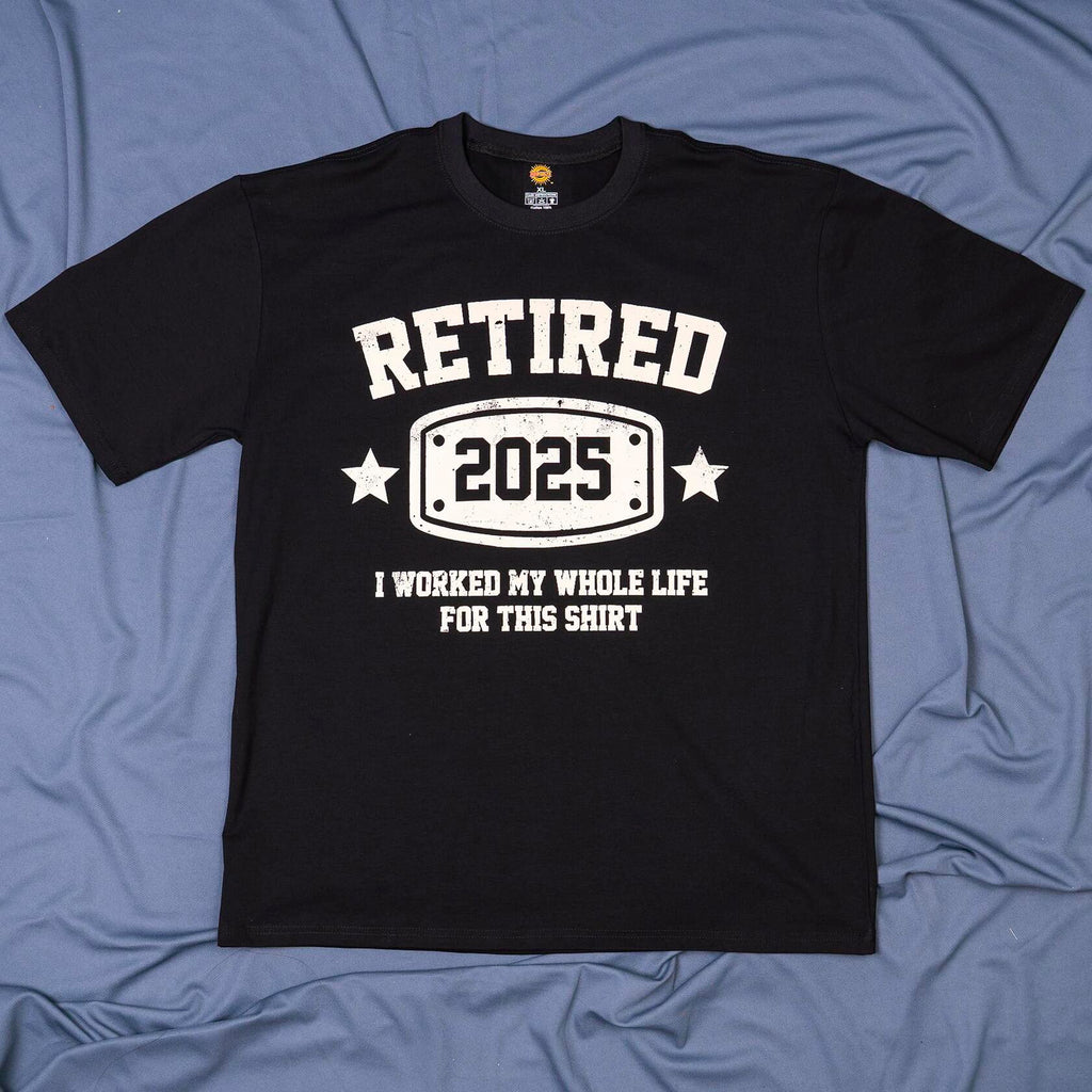 KOLNAMDINH Retired 2025 Funny T-Shirt I Worked My Whole Life Black XL