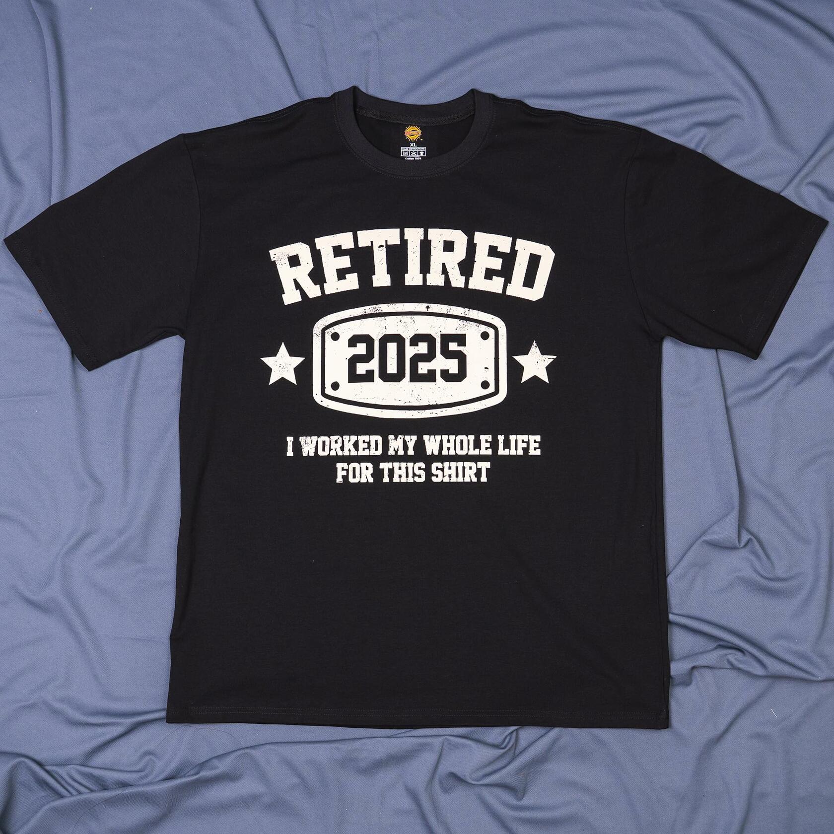 KOLNAMDINH Retired 2025 Funny T-Shirt I Worked My Whole Life Black XL