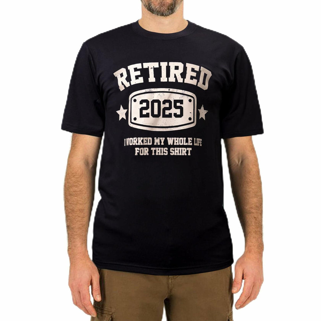KOLNAMDINH Retired 2025 Funny T-Shirt I Worked My Whole Life Black XL