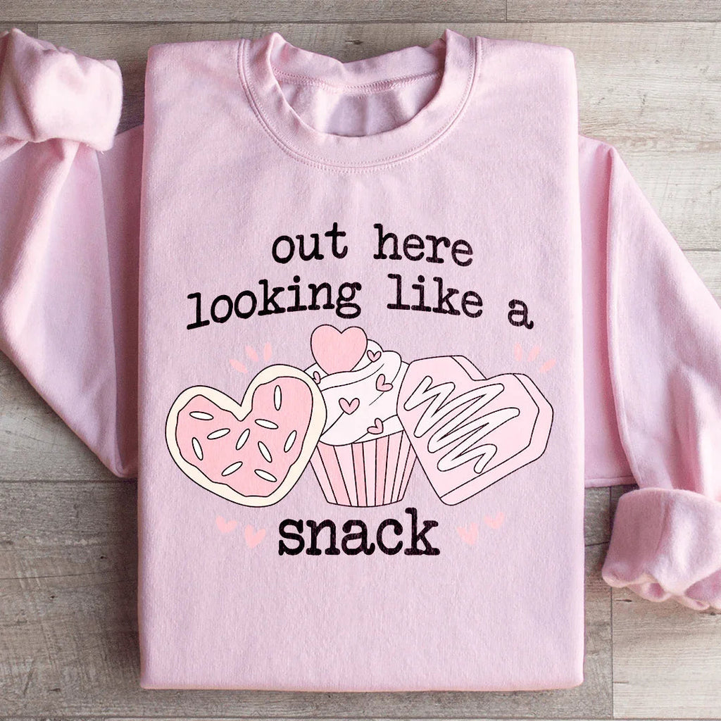 Out Here Looking Like A Snack Sweatshirt