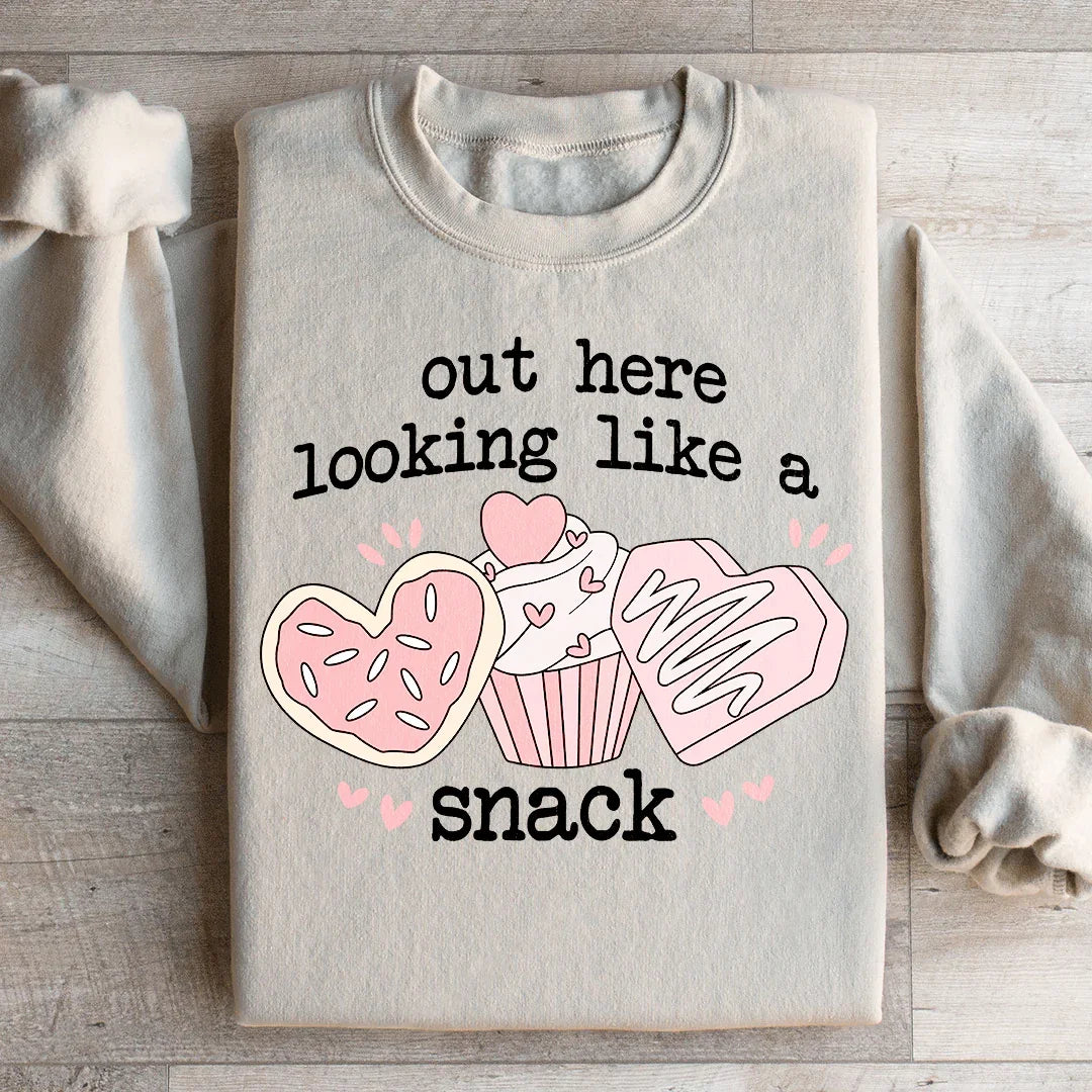 Out Here Looking Like A Snack Sweatshirt