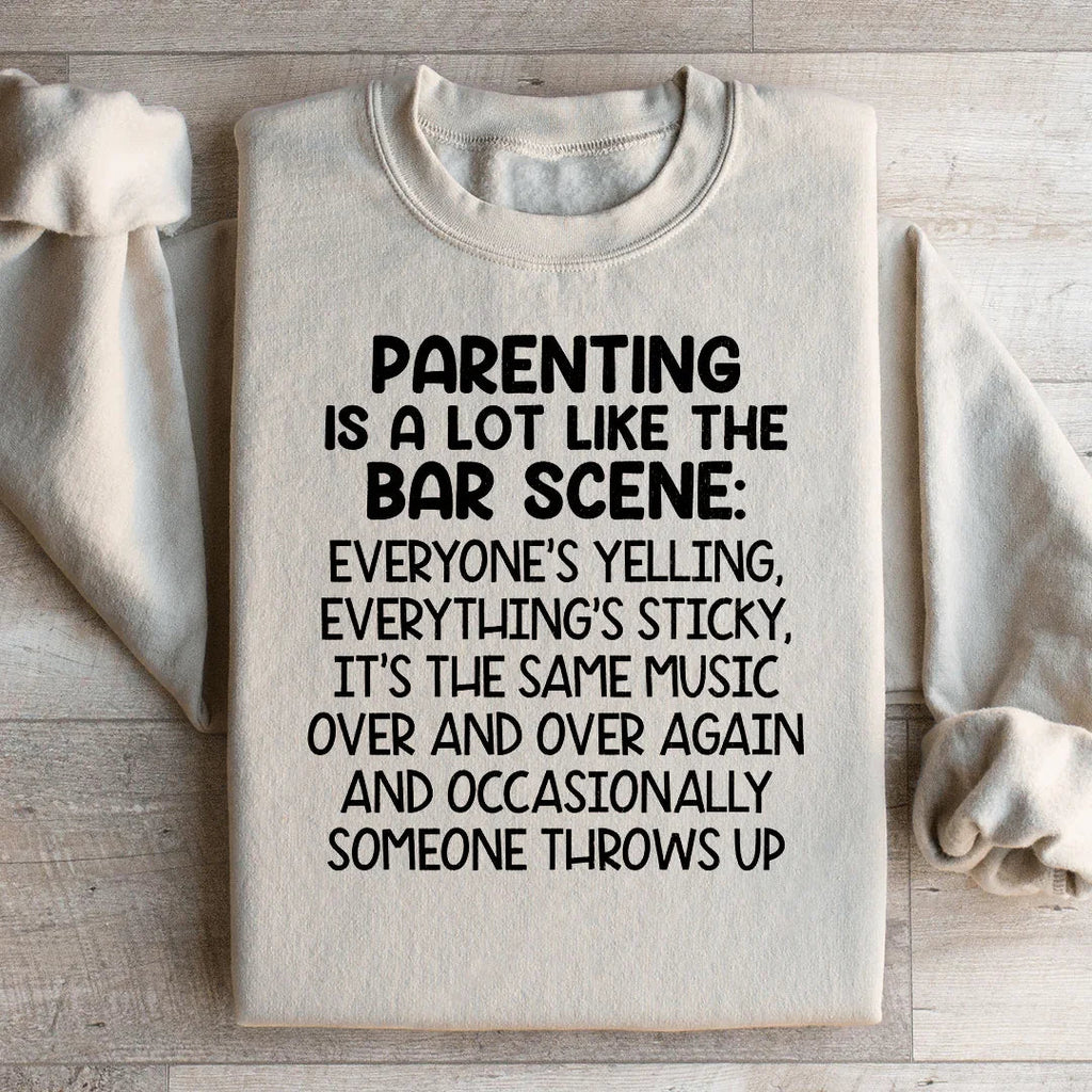 Parenting Is A Lot Like The Bar Scene Sweatshirt