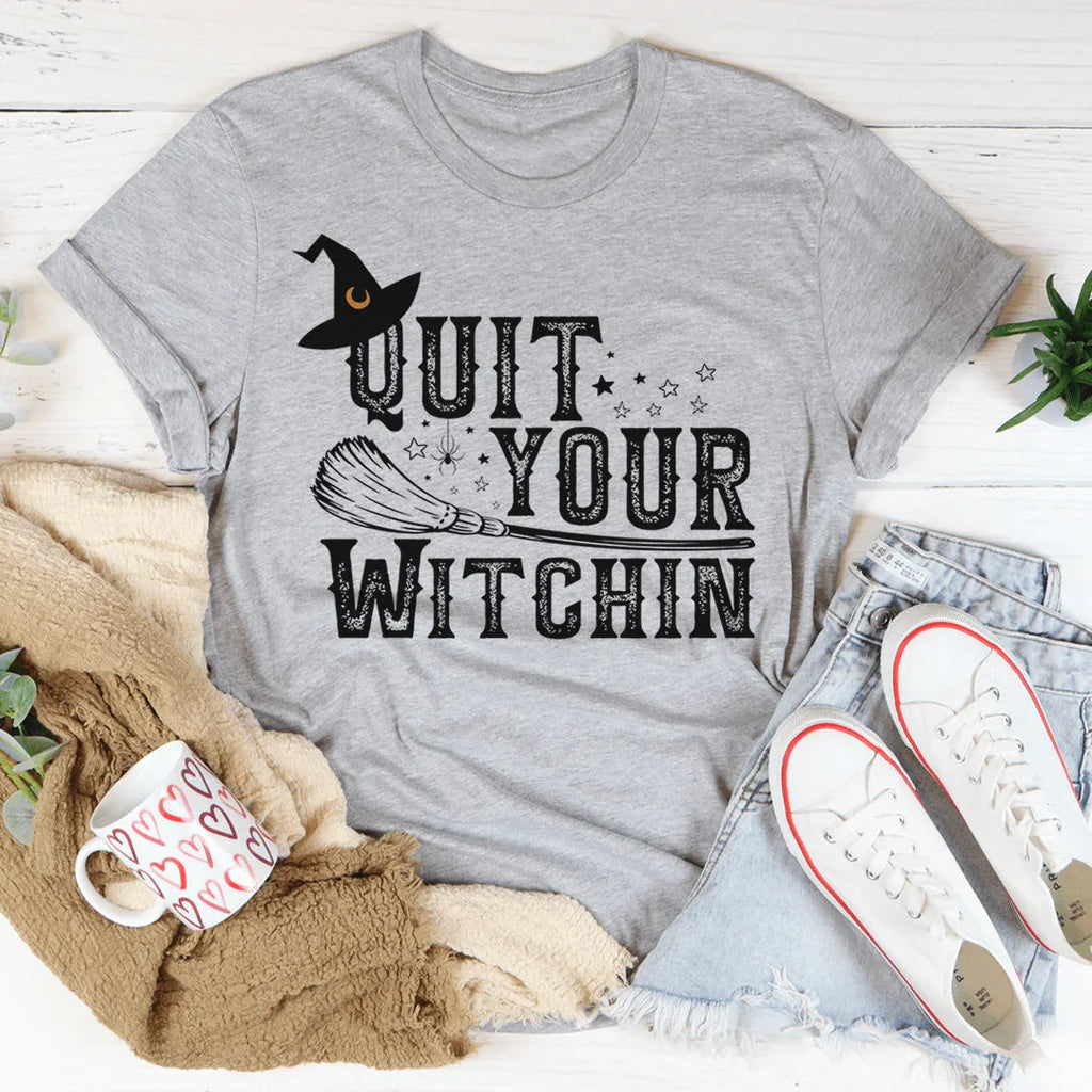 Quit Your Witching Tee