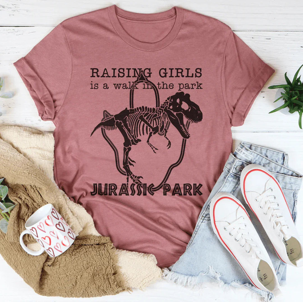 Raising Girls Is A Walk In The Park Tee
