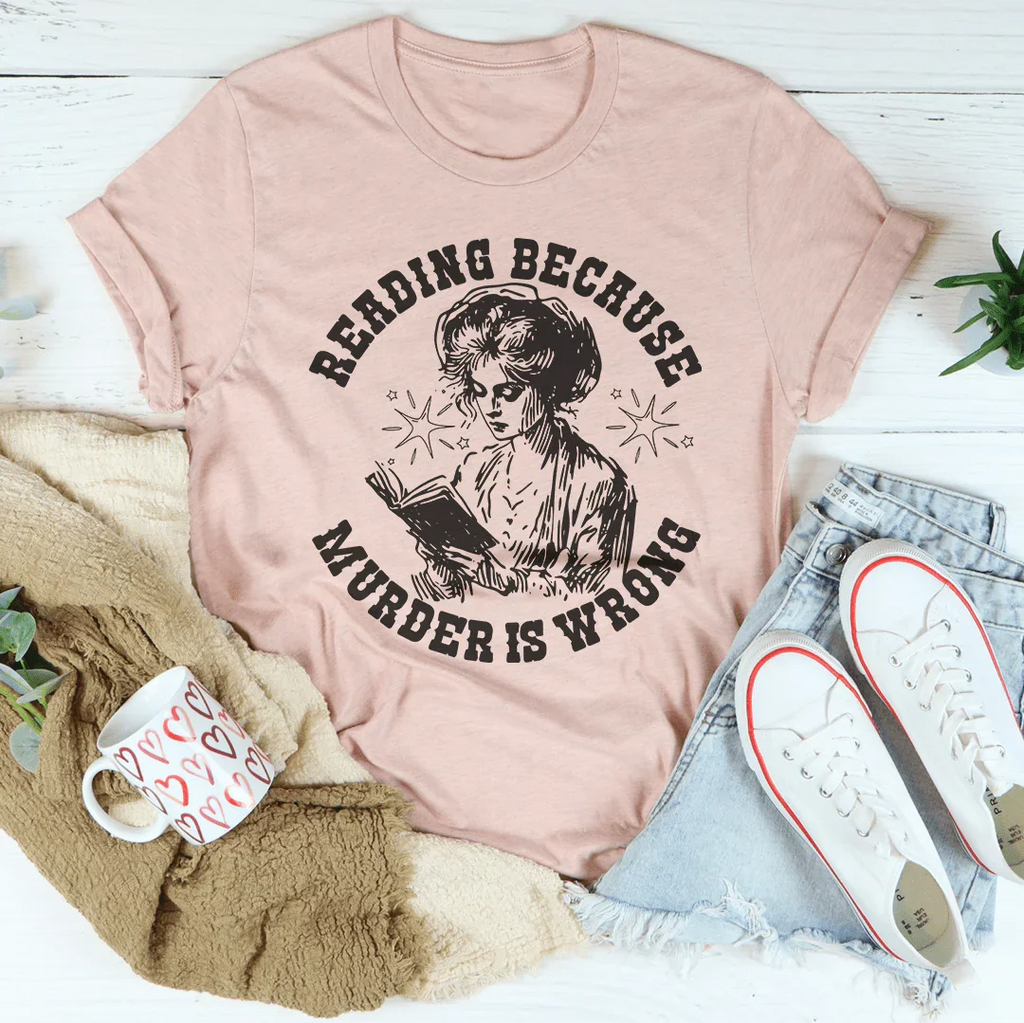Reading Because Murder Is Wrong Tee