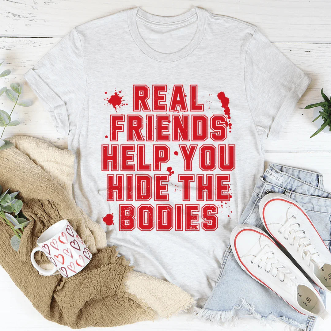 Real Friends Help You Hide The Bodies Tee