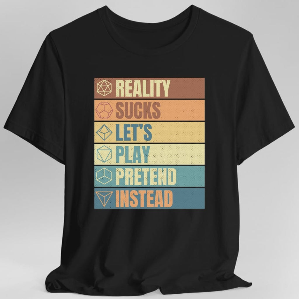 Reality Sucks Let's Play Pretend Funny D&D T-Shirt